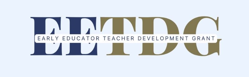 Early Education Teacher Development Grant (EETD)